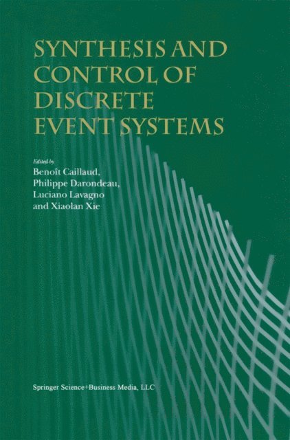 Xiaolan Xie, Luciano Lavagno, Philippe Darondeau, Benoit Caillaud - Synthesis and Control of Discrete Event Systems, E-bok