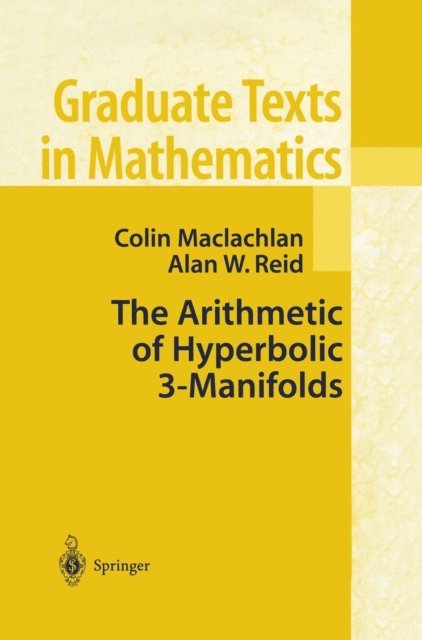 Alan W. Reid, Colin Maclachlan - Arithmetic of Hyperbolic 3-Manifolds, E-bok