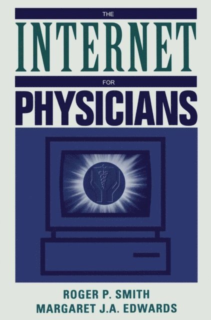 Margaret J.A. Edwards, Roger P. Smith - Internet for Physicians, E-bok