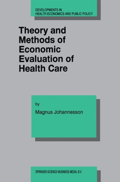 Magnus Johannesson - Theory and Methods of Economic Evaluation of Health Care, E-bok