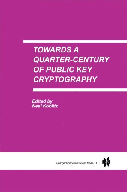 Neal Koblitz - Towards a Quarter-Century of Public Key Cryptography, E-bok