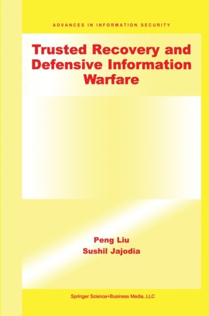 Sushil Jajodia, Peng Liu - Trusted Recovery and Defensive Information Warfare, E-bok
