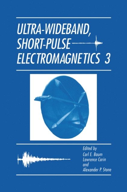 Alexander P. Stone, Lawrence Carin, Carl E. Baumann - Ultra-Wideband, Short-Pulse Electromagnetics 3, E-bok