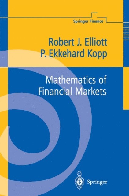 P. Ekkehard Kopp, Robert J Elliott - Mathematics of Financial Markets, E-bok
