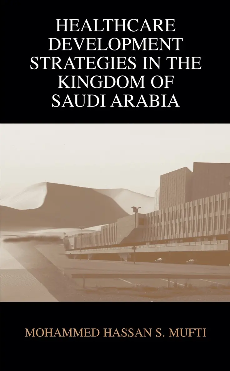 Mohammed H. Mufti - Healthcare Development Strategies in the Kingdom of Saudi Arabia, Häftad. Tillgänglighet: Lägg i varukorg