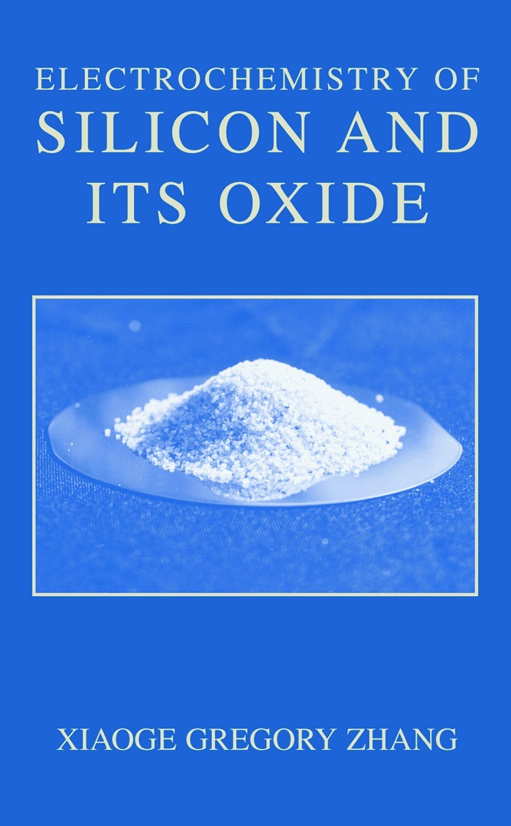 Xiaoge Gregory Zhang - Electrochemistry of Silicon and Its Oxide, Häftad