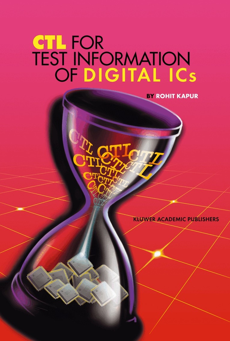 Rohit Kapur - CTL for Test Information of Digital ICs, Häftad. Tillgänglighet: Lägg i varukorg