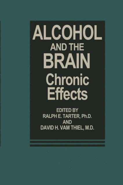 D.H. Van Thiel, R.E. Tarter - Alcohol and the Brain, E-bok