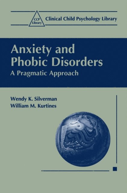Wiliam M. Kurtines, Wendy K. Silverman - Anxiety and Phobic Disorders, E-bok