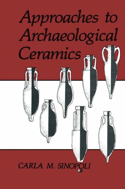 Carla M. Sinopoli - Approaches to Archaeological Ceramics, E-bok