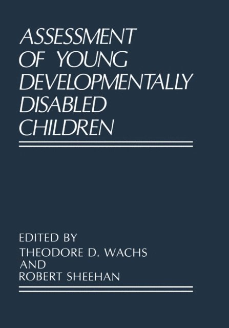 Robert Sheehan, Theodore D. Wachs - Assessment of Young Developmentally Disabled Children, E-bok