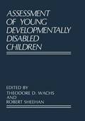 Assessment of Young Developmentally Disabled Children