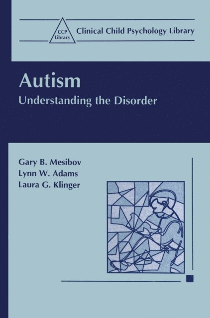 Laura G. Klinger, Lynn W. Adams, Gary B. Mesibov - Autism, E-bok