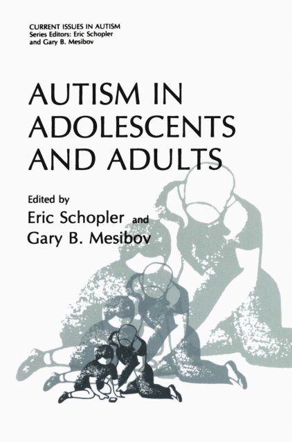 Gary B. Mesibov, Eric Schopler - Autism in Adolescents and Adults, E-bok