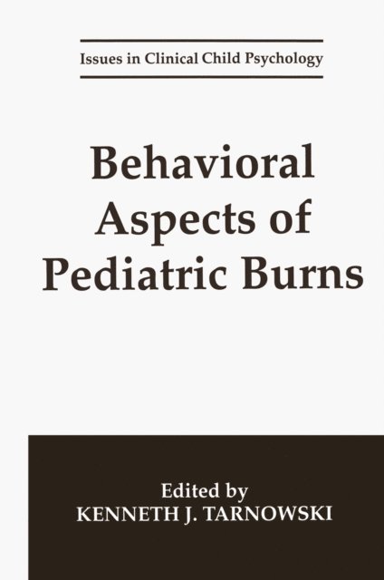 Kenneth J. Tarnowski - Behavioral Aspects of Pediatric Burns, E-bok