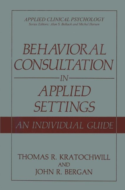 John R. Bergan, Thomas R. Kratochwill - Behavioral Consultation in Applied Settings, E-bok