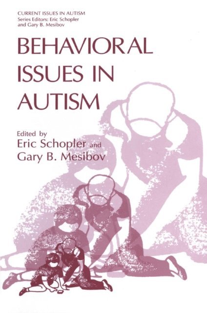 Gary B. Mesibov, Eric Schopler - Behavioral Issues in Autism, E-bok