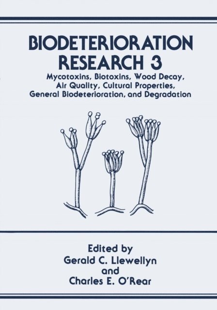 Charles E. O'Rear, Gerald C. Llewellyn - Biodeterioration Research, E-bok