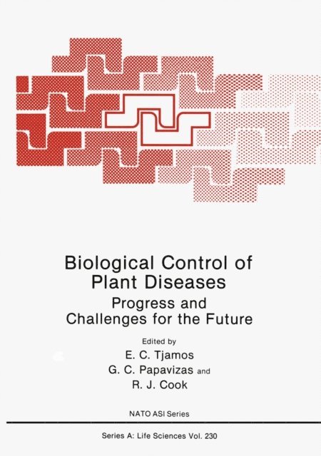 R.J. Cook, G.C. Papavizas, E.C. Tjamos - Biological Control of Plant Diseases, E-bok