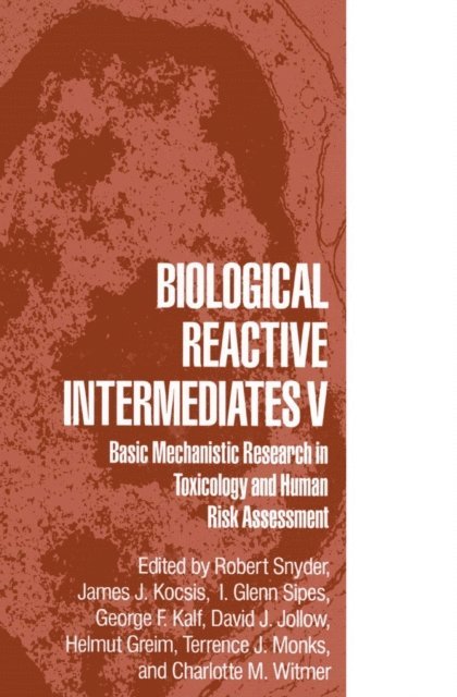 Charlotte M. Witmer, Terrence J. Monks, Helmut Greim, David J. Jollow, George F. Kalf, I. Glenn Sipes, James J. Kocsis, Robert R. Snyder - Biological Reactive Intermediates V, E-bok