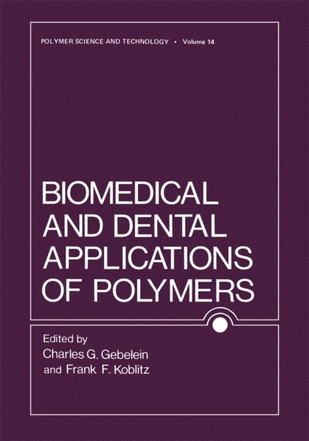 F. Koblitz, Charles Gebelein - Biomedical and Dental Applications of Polymers, E-bok