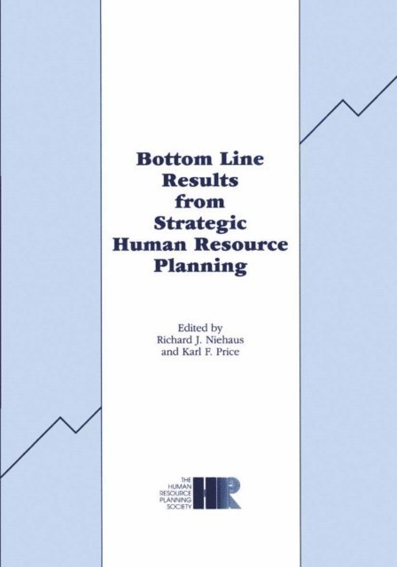 K.F. Price, R.J. Niehaus - Bottom Line Results from Strategic Human Resource Planning, E-bok