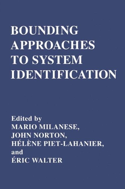 E. Walter, H. Piet-Lahanier, J. Norton, M. Milanese - Bounding Approaches to System Identification, E-bok