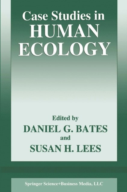 Sarah H. Lees, Daniel G. Bates - Case Studies in Human Ecology, E-bok