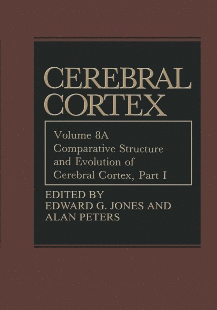 Alan Peters, Edward G. Jones - Comparative Structure and Evolution of Cerebral Cortex, Part I, E-bok