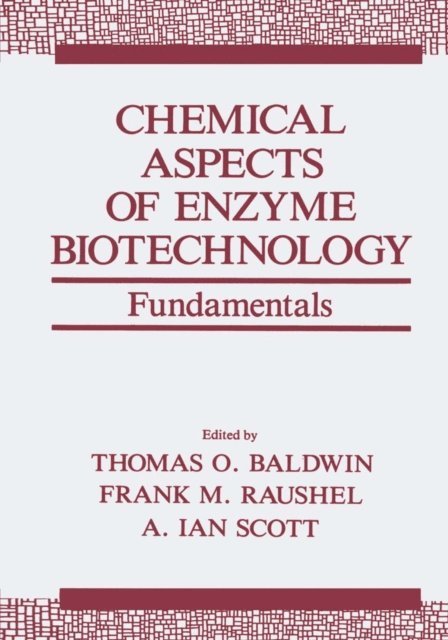 A. Ian Scott, Frank M. Raushel, Thomas O. Baldwin - Chemical Aspects of Enzyme Biotechnology, E-bok
