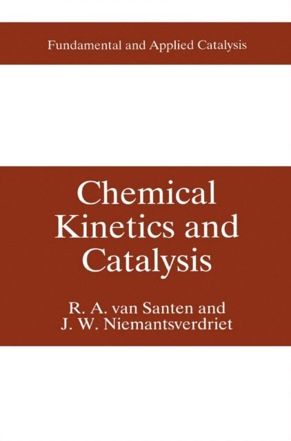 Hans (J.)W. Niemantsverdriet, R.A. van Santen - Chemical Kinetics and Catalysis, E-bok