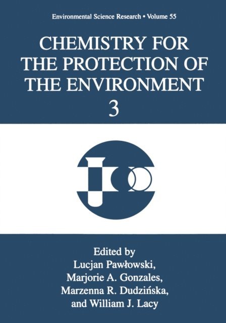 William J. Lacy, Marzenna R. Dudzinska, Marjorie A. Gonzales, T. Pawlowski - Chemistry for the Protection of the Environment 3, E-bok