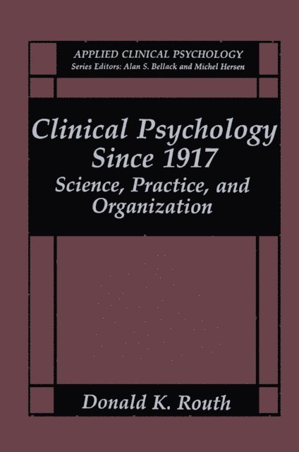 Donald K. Routh - Clinical Psychology Since 1917, E-bok