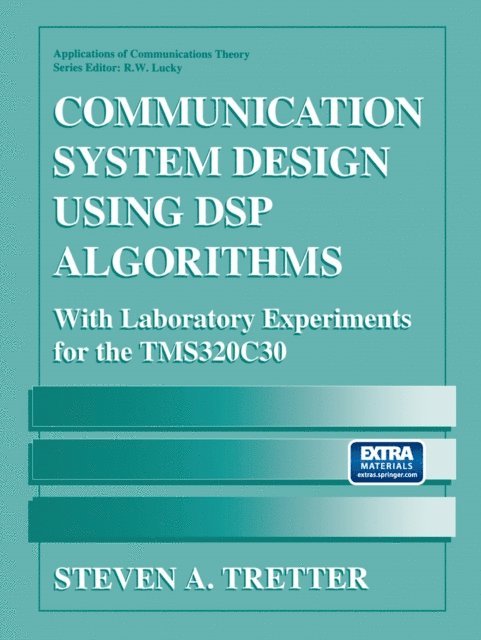 Steven A. Tretter - Communication System Design Using DSP Algorithms, E-bok