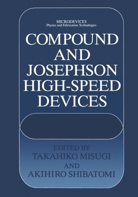 Akihiro Shibatomi, Takahiko Misugi - Compound and Josephson High-Speed Devices, E-bok