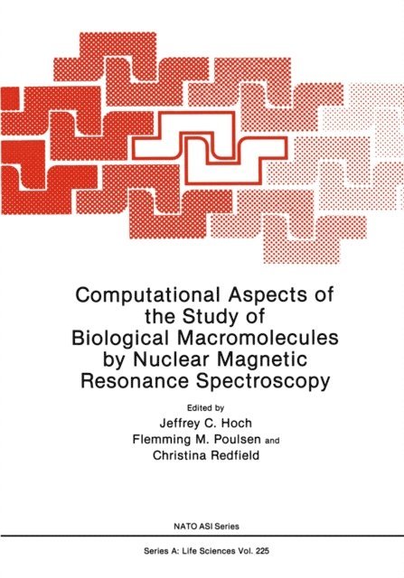 Jeffrey C. Hoch - Computational Aspects of the Study of Biological Macromolecules by Nuclear Magnetic Resonance Spectroscopy, E-bok