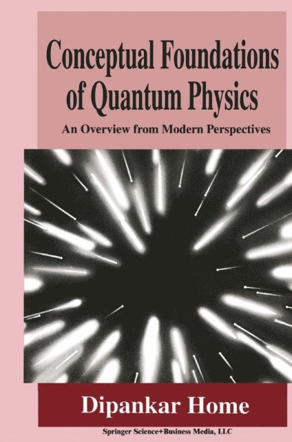 Dipankar Home - Conceptual Foundations of Quantum Physics, E-bok