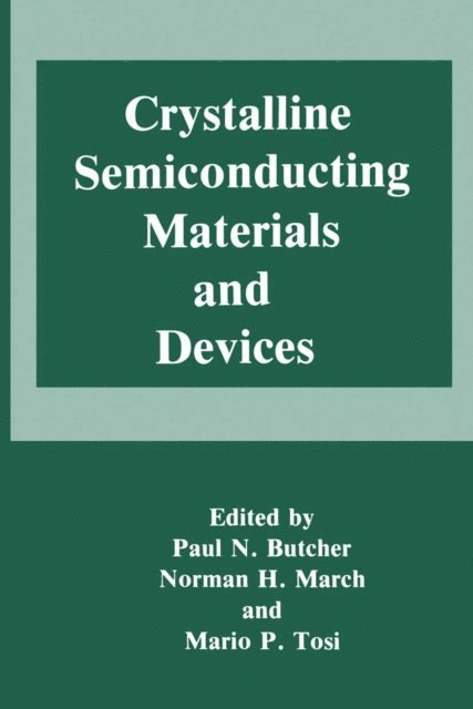Mario P. Tosi, Norman H. March, Paul N. Butcher - Crystalline Semiconducting Materials and Devices, E-bok