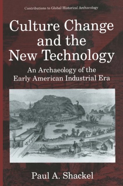 Paul A. Shackel - Culture Change and the New Technology, E-bok
