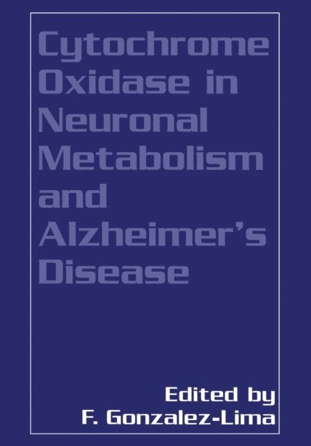 Francisco Gonzalez-Lima - Cytochrome Oxidase in Neuronal Metabolism and Alzheimer's Disease, E-bok