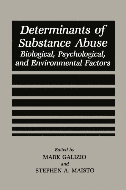 Stephen A. Maisto, Mark Galizio - Determinants of Substance Abuse, E-bok
