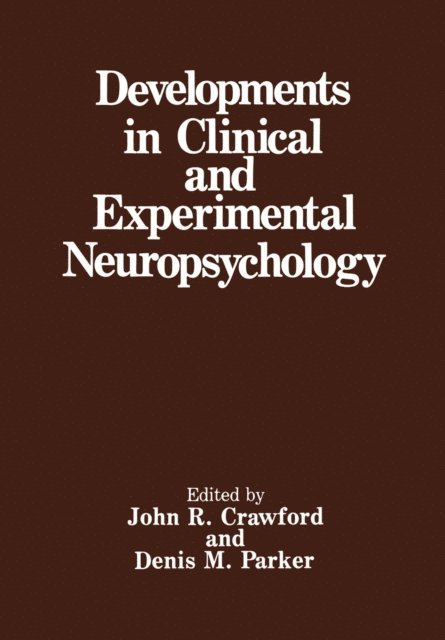 Denis M. Parker, John R. Crawford - Developments in Clinical and Experimental Neuropsychology, E-bok