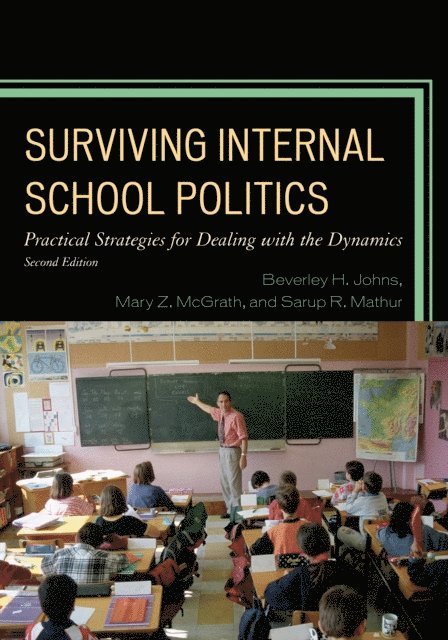 Beverley H. Johns, Sarup R. Mathur, Mary Z. McGrath - Surviving Internal School Politics, E-bok