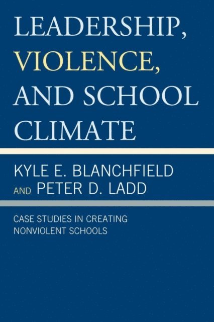 Kyle E. Blanchfield, Peter D. Ladd - Leadership, Violence, and School Climate, E-bok. Tillgänglighet: Lägg i varukorg