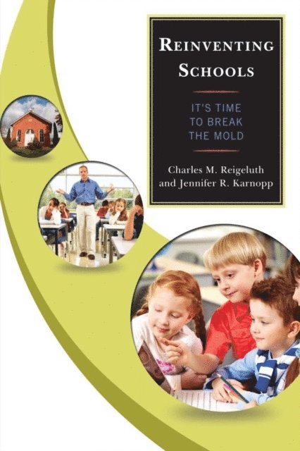 Charles M. Reigeluth, Jennifer R. Karnopp - Reinventing Schools, E-bok
