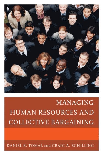 Daniel R. Tomal, Craig A. Schilling - Managing Human Resources and Collective Bargaining, E-bok