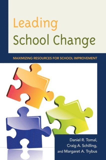 Daniel R. Tomal, Craig A. Schilling, Margaret Trybus - Leading School Change, E-bok