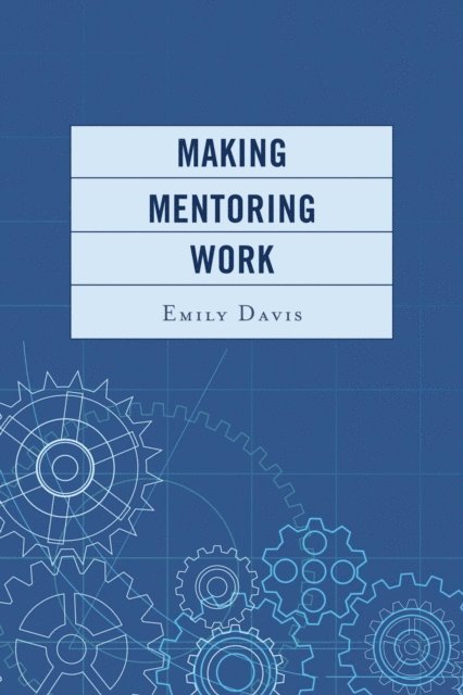 Emily Davis - Making Mentoring Work, E-bok