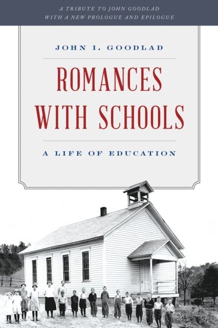 John I. Goodlad - Romances with Schools, E-bok