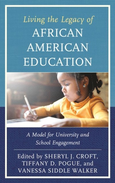 Sheryl J. Croft, Tiffany D. Pogue, Vanessa Siddle Walker - Living the Legacy of African American Education, E-bok